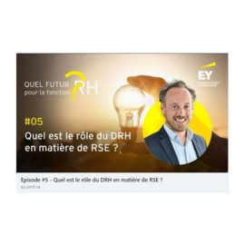 Web Série : Episode #5 - Quel est le rôle du DRH en matière de RSE ? par Alban de l'Estinay / EY