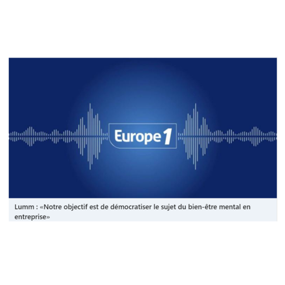 Lumm : «Notre objectif est de démocratiser le sujet du bien-être mental en entreprise» par Alexandre Le Mer / Europe 1