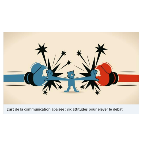 L’art de la communication apaisée : six attitudes pour élever le débat par Vincent Avanzi / Les Echos Entrepreneurs