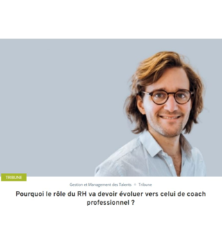 Pourquoi le rôle du RH va devoir évoluer vers celui de coach professionnel ? par Arthur Philippe – CEO de Jobmaker / MyRHline.com