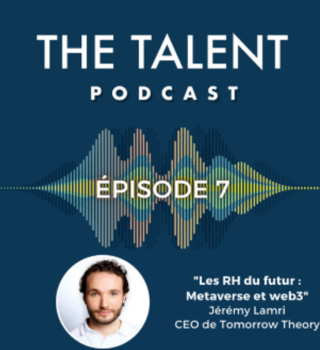 Les RH du futur : Metaverse et Web3 - Jérémy LAMRI CEO de Tomorrow Theory / The Talent Podcast