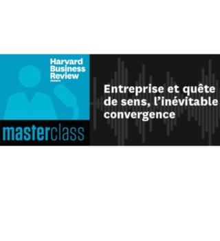 Podcast Masterclass : Entreprise et quête de sens, l’inévitable convergence par Caroline Montaigne / Harvard Business Review